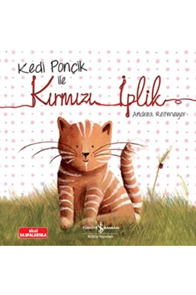 TÜRKİYE İŞ BANKASI KÜLTÜR YAYINLARI Kedi Ponçik Ile Kırmızı Iplik