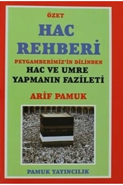 Pamuk Yayıncılık Özet Hac Rehberi Peygamberimiz'in Dilinden Hac Ve Umre Yapma...