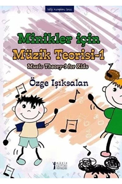 TÜRKİYE İŞ BANKASI KÜLTÜR YAYINLARI Minikler Için Müzik Teorisi -1