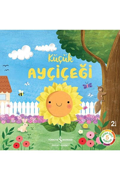 TÜRKİYE İŞ BANKASI KÜLTÜR YAYINLARI Küçük Ayçiçeği – Doğanın Eşsiz Hikâyeleri...