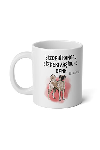 IVART Bizdeki Kangal Sizdeki Arşidüke Denk Tasarım Baskılı Premium Beyaz Pors...