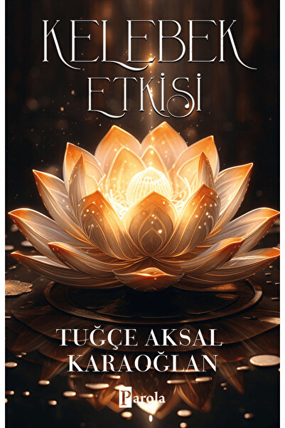 Parola Yayınları Kelebek Etkisi / Tuğçe Aksal Karaoğlan / Parola Yayınları / ...