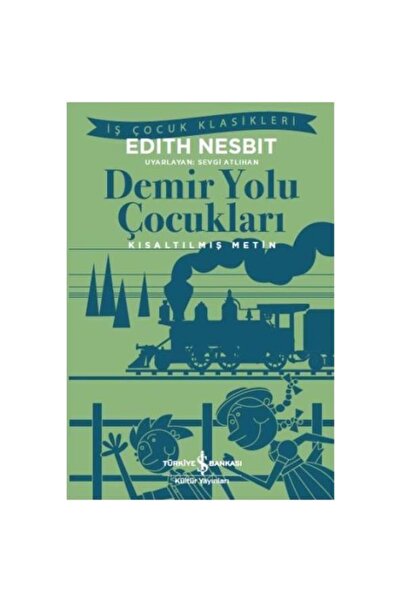 TÜRKİYE İŞ BANKASI KÜLTÜR YAYINLARI Demiryolu Çocukları ( Kısaltılmış Metin )
