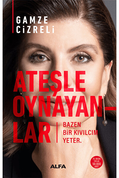 Alfa Yayınları Ateşle Oynayanlar - Bazen Bir Kıvılcım Yeter / Gamze Cizreli /...