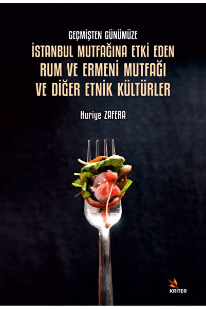 Kriter Yayınları Geçmişten Günümüze İstanbul Mutfağına Etki Eden Rum ve Ermen...