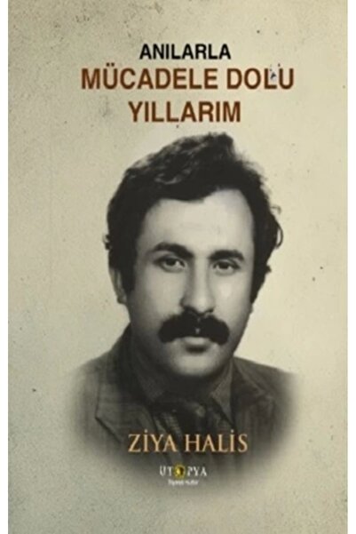 Ütopya Yayınevi Anılarla Mücadele Dolu Yıllarım Ziya Halis Kitabı 352 Sayfa Ü...