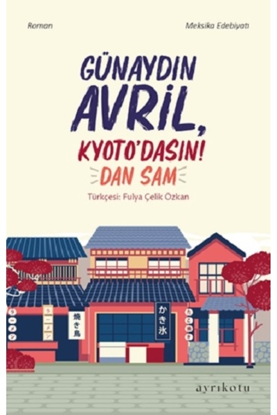 Ayrıkotu Günaydın Avril, Kyoto’dasın! Dan Sam Kitabı 184 Sayfa Ayrıkotu Yayın...