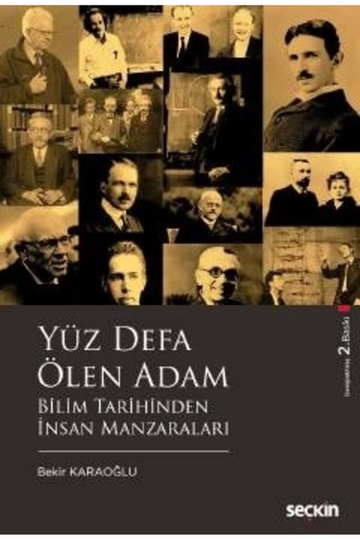 Seçkin Yayıncılık Yüz Defa Ölen Adam Bilim Tarihinden İnsan Manzaraları- Bekir Karaoğlu