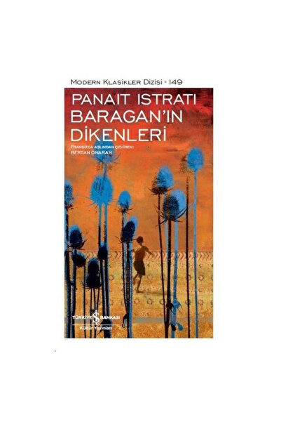 TÜRKİYE İŞ BANKASI KÜLTÜR YAYINLARI BARAGA'NIN DİKENLERİ - MODERN KLASİKLER D...