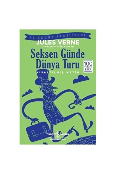 TÜRKİYE İŞ BANKASI KÜLTÜR YAYINLARI Seksen Günde Dünya Turu (kısaltılmış Metin)