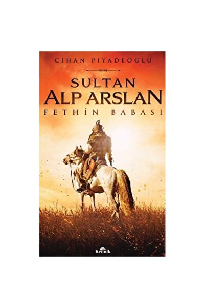 Kronik Kitap Sultan Alp Arslan- Cihan Piyadeoğlu