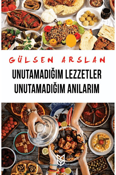 Yason Yayıncılık Unutamadığım Lezzetler Unutamadığım Anılarım / Gülsen Arslan...