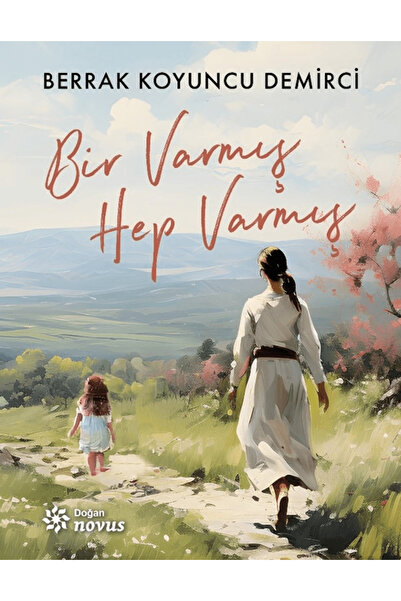Doğan Novus Bir Varmış Hep Varmış / Berrak Koyuncu Demirci / Doğan Novus / 97...