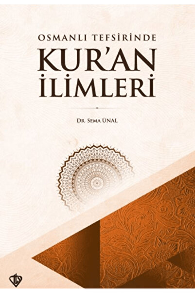 Türkiye Diyanet Vakfı Yayınları Osmanlı Tefsirinde Kur’an İlimleri / Sema Üna...