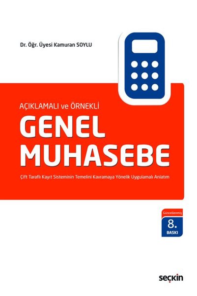 Seçkin Yayıncılık Açıklamalı ve Örnekli Genel Muhasebe / Kamuran Soylu / Seçkin Yayıncılık / 9789750294006