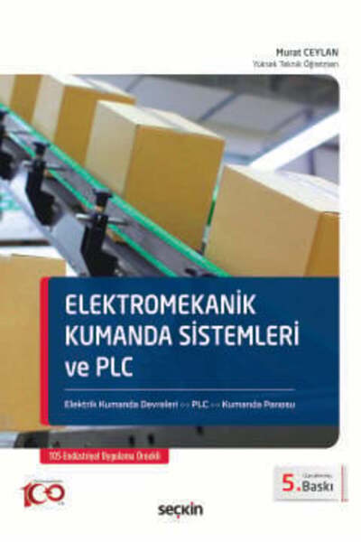 Seçkin Yayıncılık Elektromekanik Kumanda Sistemleri ve PLC Elektrik Kumanda Devreleri - PLC - Kumanda Panosu Murat Cey