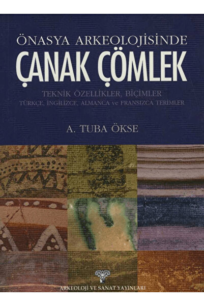 Arkeoloji ve Sanat Yayınları Önasya Arkeolojisinde Çanak Çömlek / A. Tuba Öks...