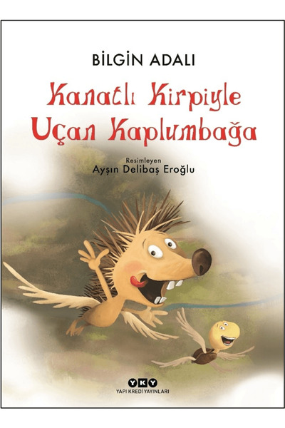 Yapı Kredi Yayınları Kanatlı Kirpiyle Uçan Kaplumbağa / Bilgin Adalı / Yapı K...