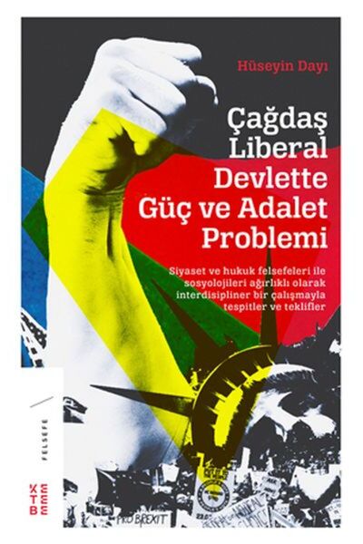 Ketebe Yayınları Çağdaş Liberal Devlette Güç ve Adalet Problemi; Siyaset ve H...