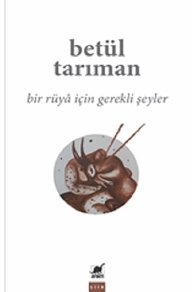 Ayrıntı Yayınları Bir Rüya İçin Gerekli Şeyler Betül Tarıman Kitabı 112 Sayfa...