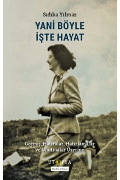 Ütopya Yayınevi Yani Böyle İşte Hayat Sıdıka Yılmaz Kitabı 240 Sayfa Ütopya Y...