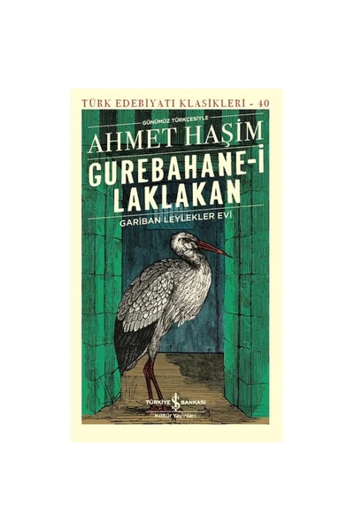 TÜRKİYE İŞ BANKASI KÜLTÜR YAYINLARI GUREBAHANE-İ LAKLAKAN GARİBAN LEYLEKLER E...