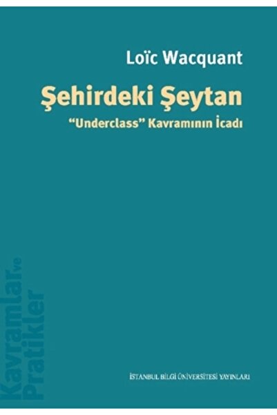 İstanbul Bilgi Üniversitesi Yayınları Şehirdeki Şeytan Underclass” Kavramının...