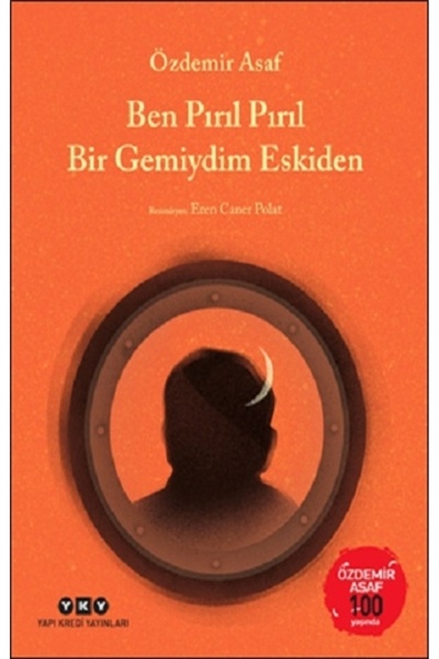 Yapı Kredi Yayınları Ben Pırıl Pırıl Bir Gemiydim Eskiden - Özdemir Asaf 100 Yaşında
