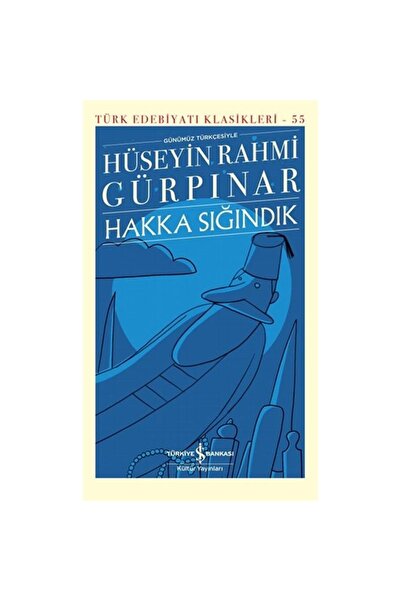 TÜRKİYE İŞ BANKASI KÜLTÜR YAYINLARI HAKKA SIĞINDIK - TÜRK EDEBİYATI KLASİKLER...