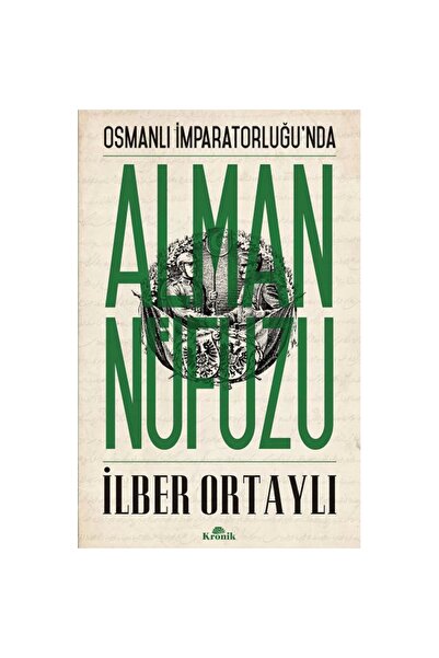 Kronik Kitap OSMANLI İMPARATORLUĞU' NDA ALMAN NÜFUZU
