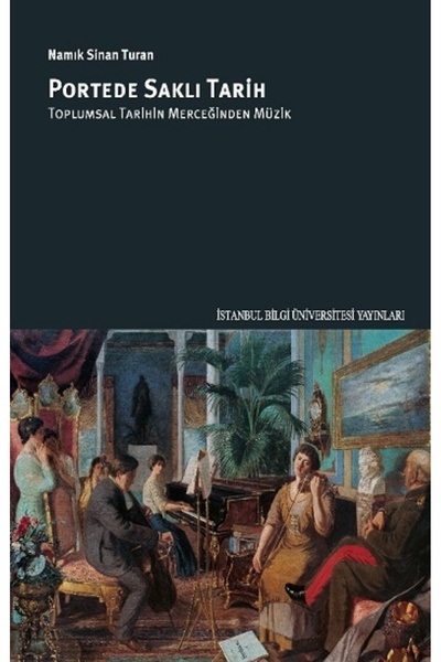 İstanbul Bilgi Üniversitesi Yayınları Portede Saklı Tarih - Toplumsal Tarihin...
