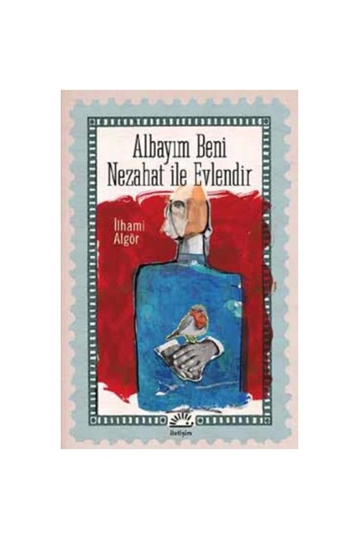 İletişim Yayınları Albayım Beni Nezehat Ile Evlendir