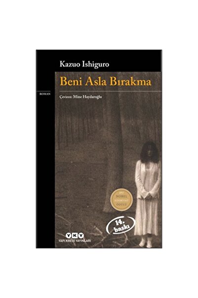Yapı Kredi Yayınları Beni Asla Bırakma / Kazuo Ishiguro / ( Yky )