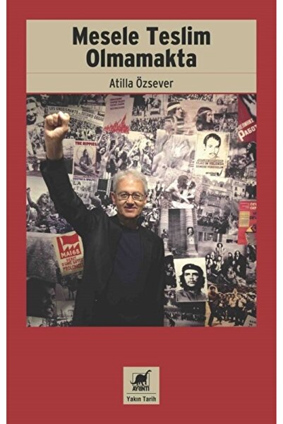 Ayrıntı Yayınları Mesele Teslim Olmamakta Atilla Özsever Kitabı 320 Sayfa Ayr...