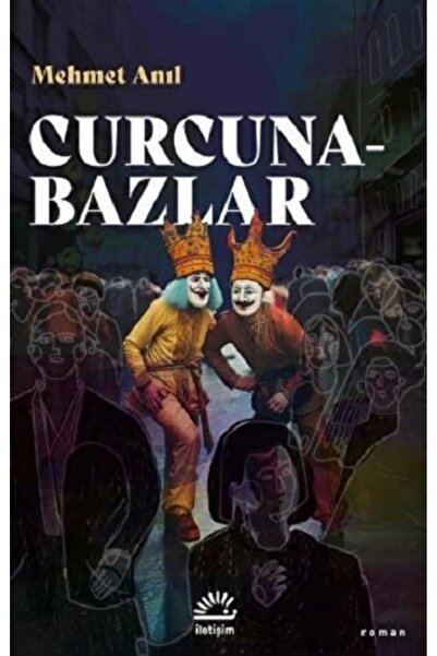 İletişim Yayınları Curcunabazlar Mehmet Anıl Kitabı 216 Sayfa İletişim Yayınları