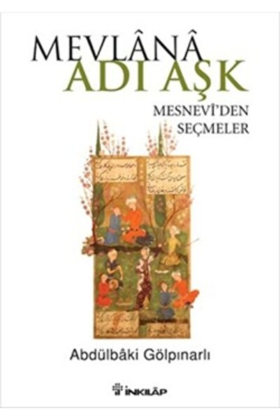 İnkılap Kitabevi Mevlana Adı Aşk - Mesneviden Seçmeler