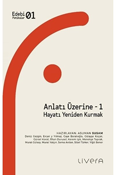 Anlatı Üzerine -1: Hayatı Yeniden Kurmak
