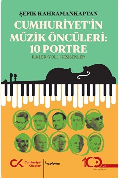 Cumhuriyet’in Müzik Öncüleri:10 Portre