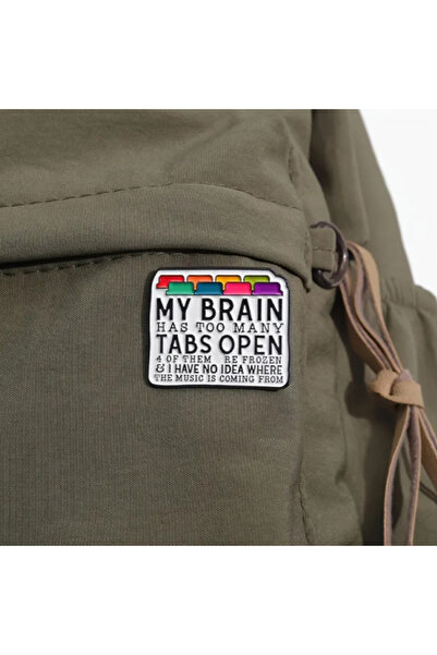 MAURA LIYUZA "My Brain Has Too Many Tabs Open" Tasarım Broş Pin