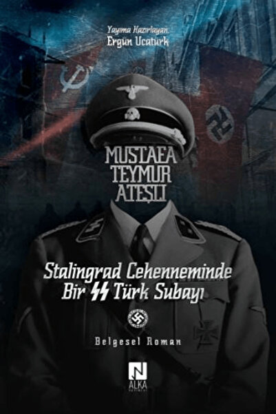 Alka Yayınevi Mustafa Teymur Ateşli Stalingrad Cehenneminde Bir SS Türk Subay...