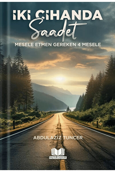Kitap Kalbi Yayıncılık İki Cihanda Saadet / Abdulaziz Tuncer / Kitap Kalbi Ya...