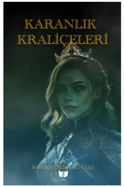 Ateş Yayınları Karanlık Kraliçeleri / Karden Çeliktaş Güçlü / Ateş Yayınları ...