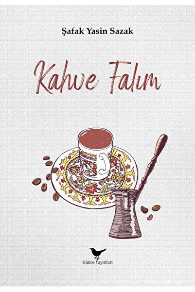 Günce Yayınları Kahve Falım / Şafak Yasin Sazak / Günce Yayınları / 9786256710115