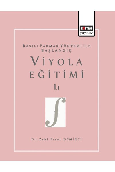 Eğitim Yayınevi Basılı Parmak Yöntemi İle Başlangıç Viyola Eğitimi 1.1 / 9786258341461