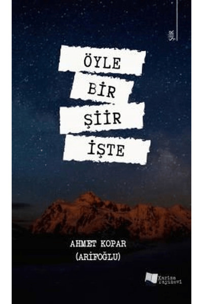 Genel Markalar Öyle Bir Şiir İşte / Ahmet Kopar (Arifoğlu) / Karina Yayınevi / 9786257306843