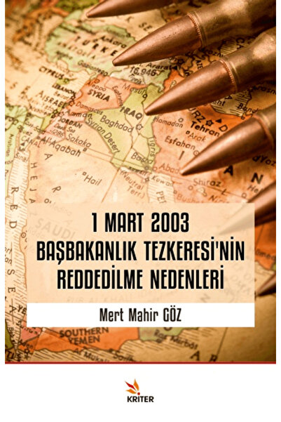 1 Mart 2003 Başbakanlık Tezkeresi’nin Reddedilme Nedenleri / Kriter Yayınları / 9786256894020
