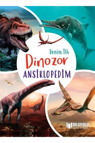 BİLGİYOLU KÜLTÜR YAYINLARI Benim İlk Dinozor Ansiklopedim