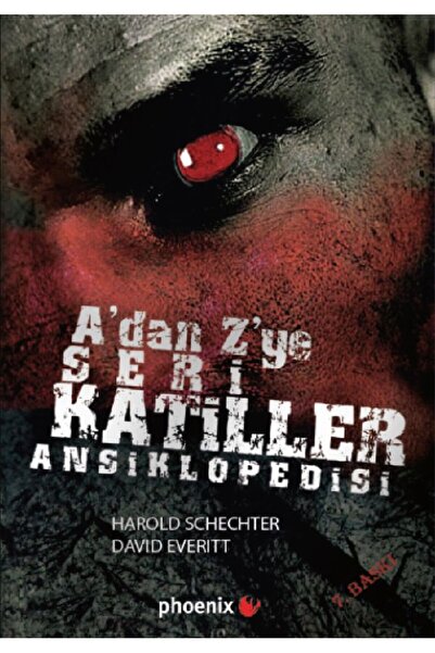 Phoenix Yayınevi A’dan Z’ye Seri Katiller Ansiklopedisi Harold Schechter & David Everitt