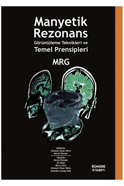 Kongre Kitabevi Manyetik Rezonans Görüntüleme Teknikleri Ve Temel Prensipleri ( Güncellenmiş 3.baskı )