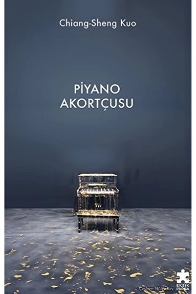 Eksik Parça Yayınları Piyano Akortçusu Chiang-Sheng Kuo Kitabı 128 Sayfa Eksi...